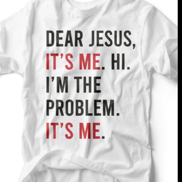 DEAR JESUS Its Me. Hi. I'm‎ the Problem. It's Me. Graphic Tee Size S, M,… - Picture 2 of 4